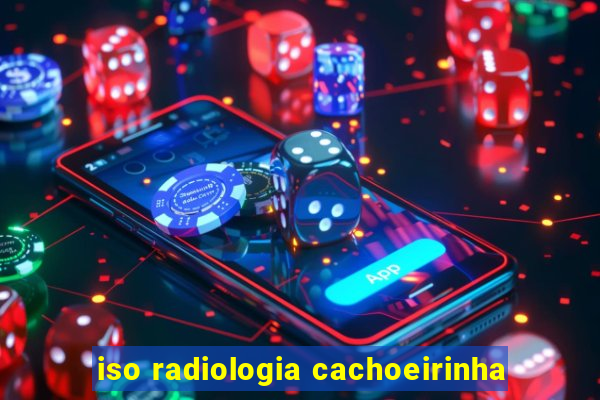 iso radiologia cachoeirinha